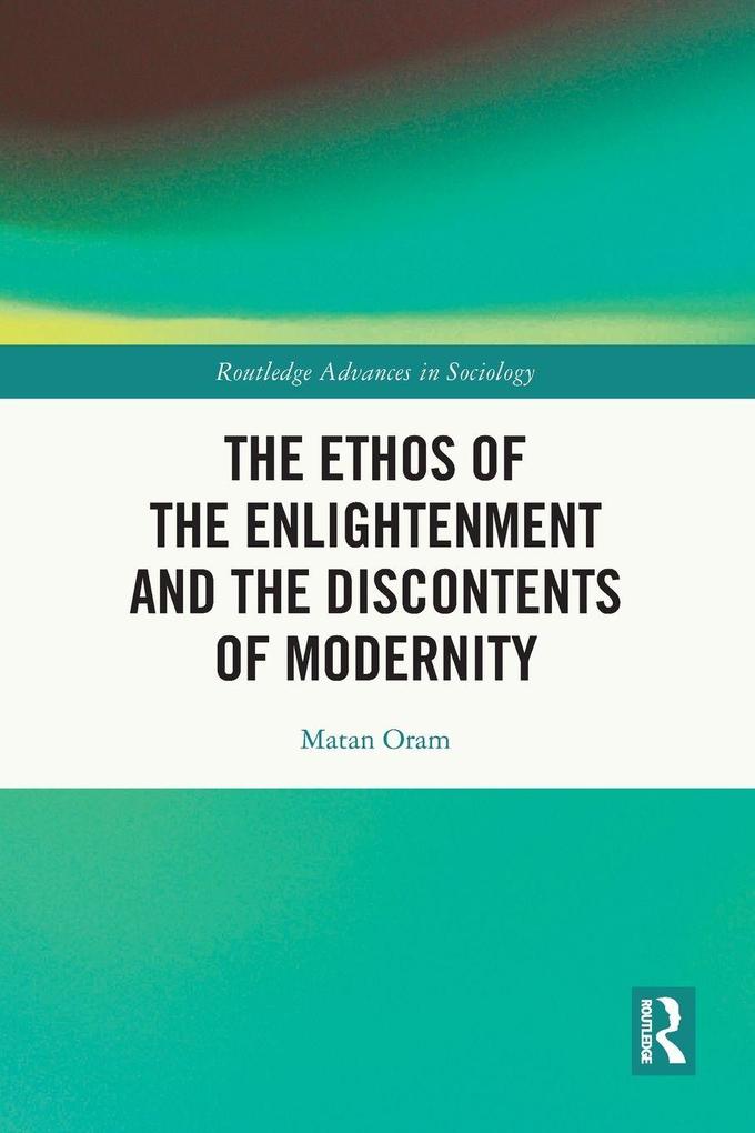 The Ethos of the Enlightenment and the Discontents of Modernity