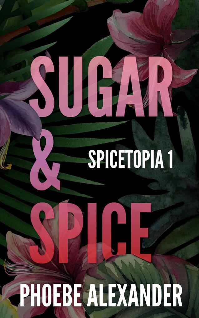 Sugar & Spice (Spicetopia #1)