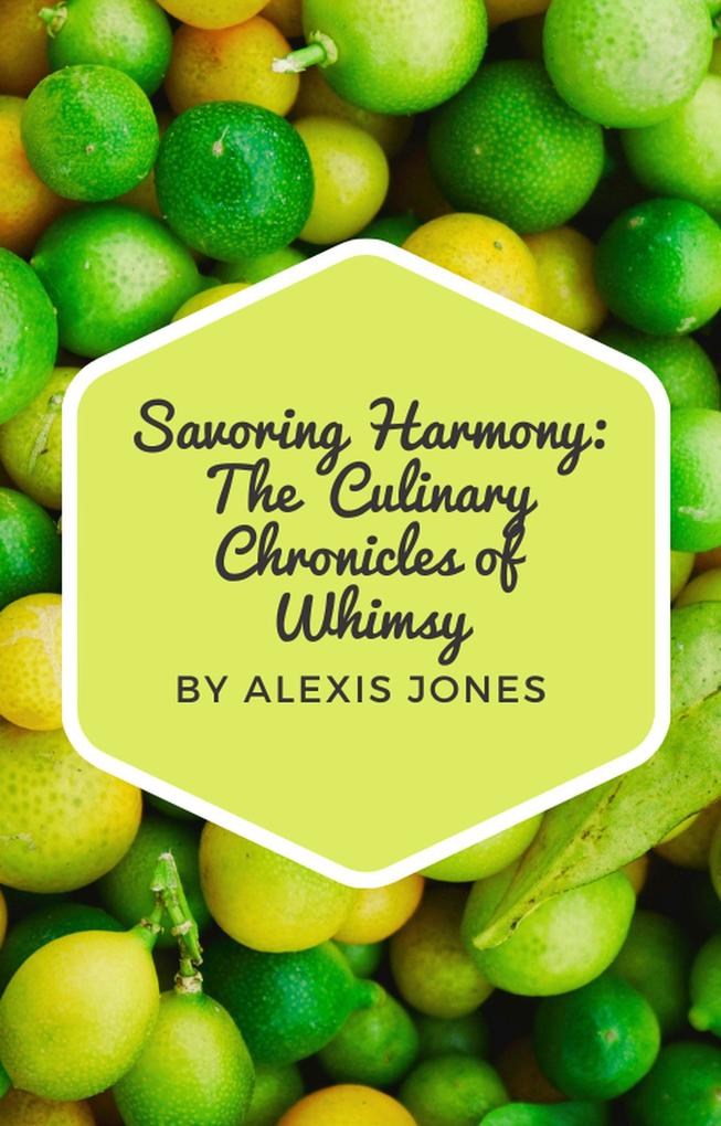 Savoring Harmony: The Culinary Chronicles of Whimsy (Comedy #1)