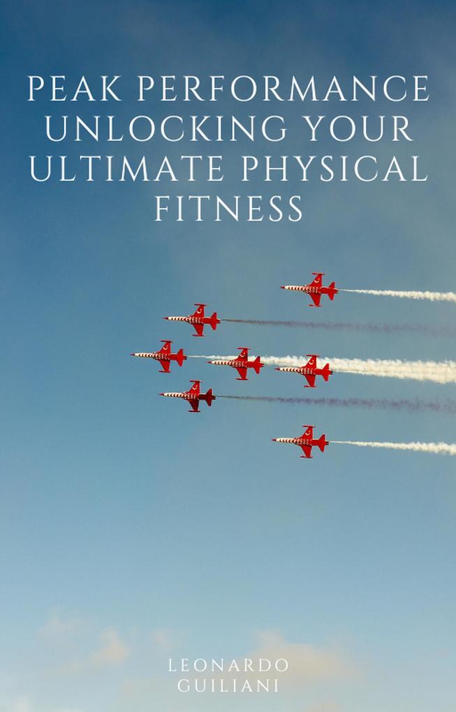 Peak Performance Unlocking Your Ultimate Physical Fitness