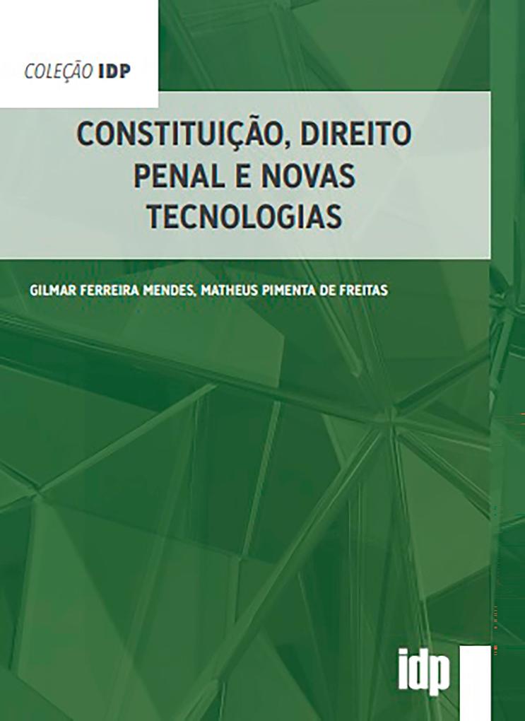 Constituição Direito Penal e Novas Tecnologias - Gilmar Ferreira Mendes/ Matheus Pimenta de Freitas