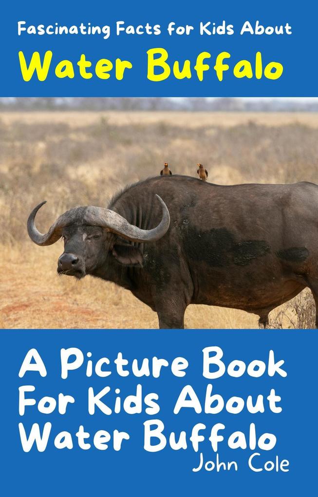 A Picture Book for Kids About Water Buffalo (Fascinating Animal Facts)