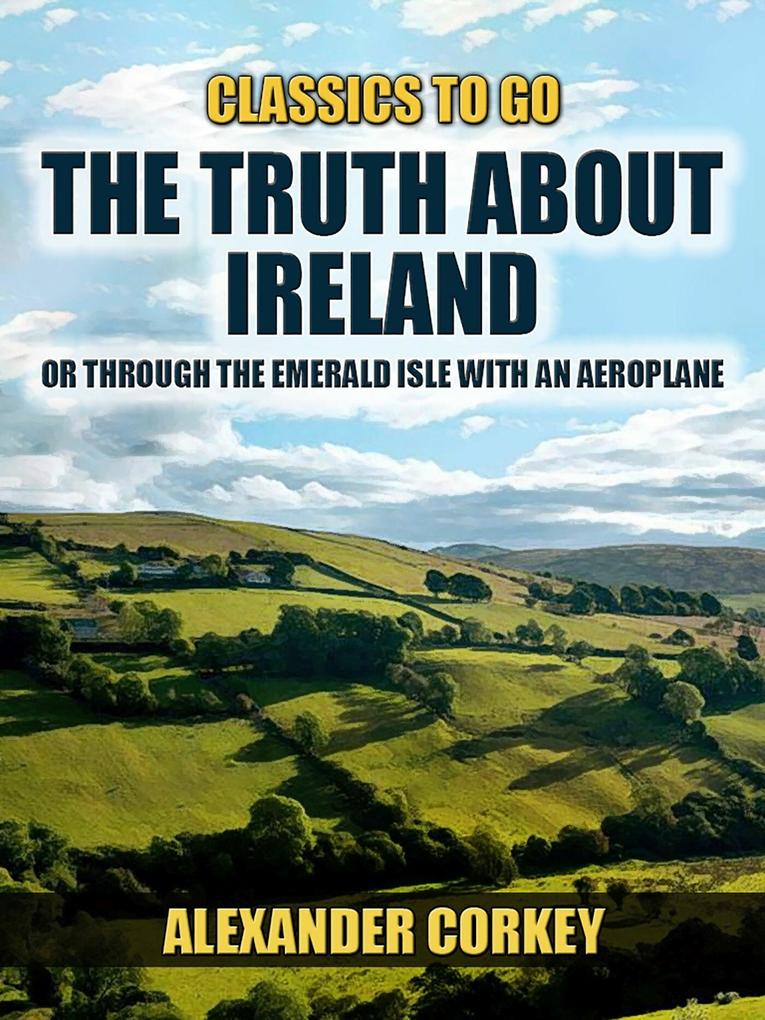 The Truth About Ireland Or Through The Emerald Isle With An Aeroplane