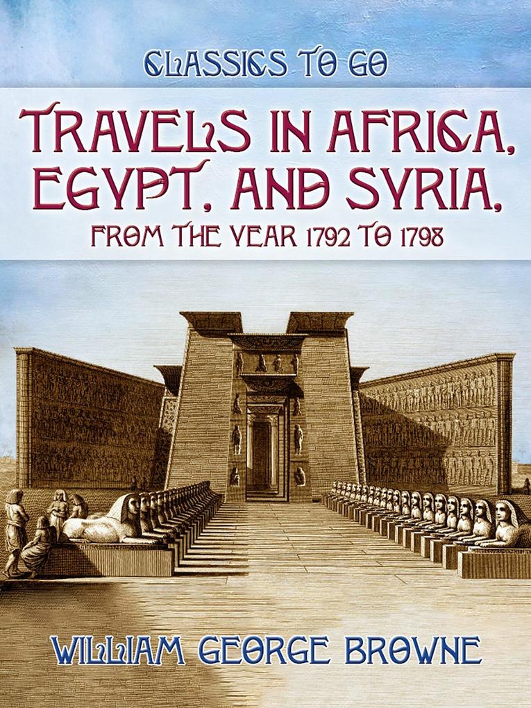 Travels In Africa Egypt And Syria From The Year 1792 To 1798