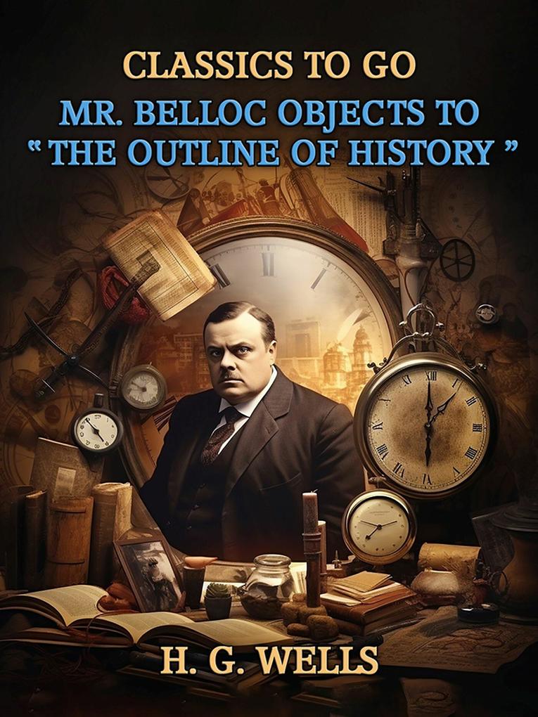 Mr. Belloc Objects To The Outline Of History