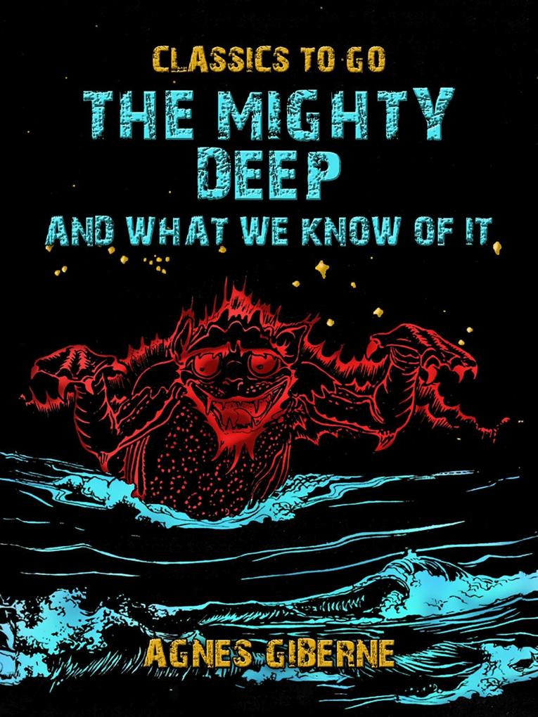 The Mighty Deep And What We Know Of It