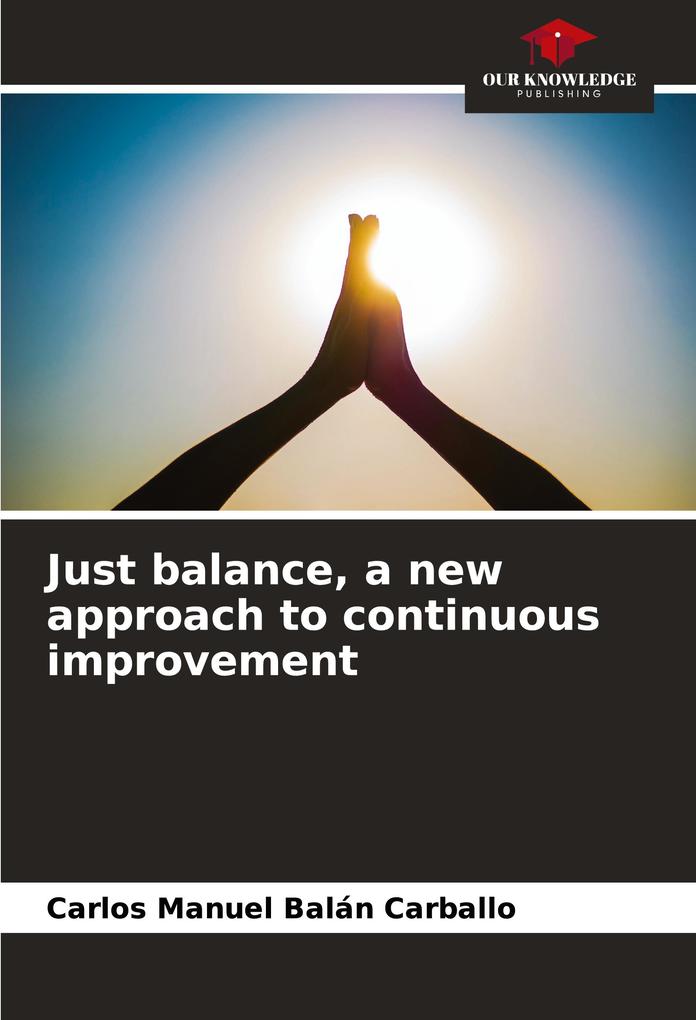 Just balance a new approach to continuous improvement