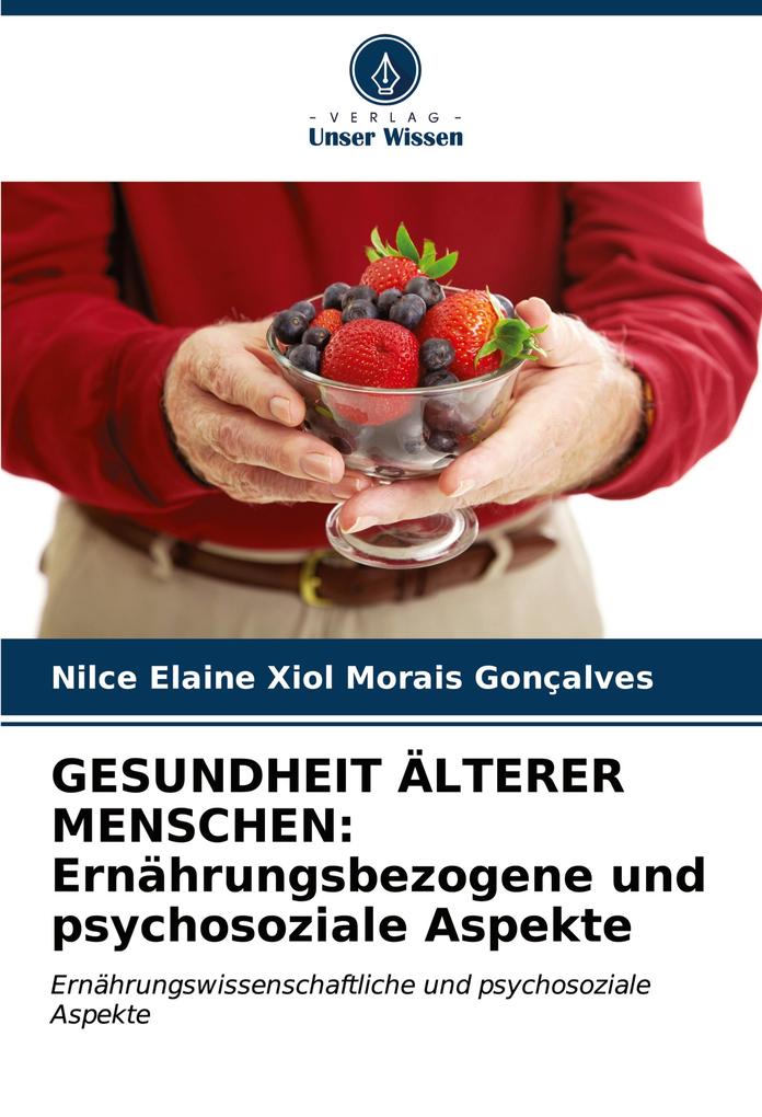 GESUNDHEIT ÄLTERER MENSCHEN: Ernährungsbezogene und psychosoziale Aspekte