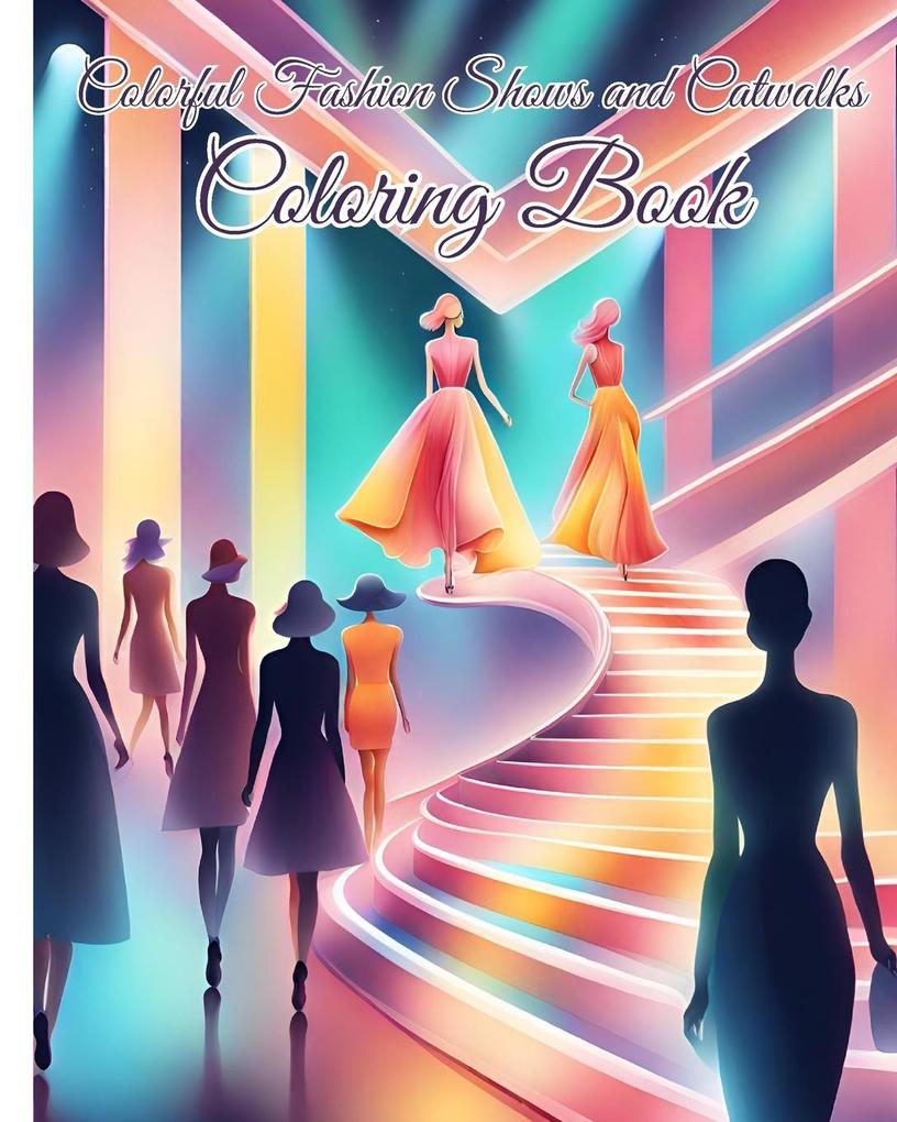 Colorful Fashion Shows and Catwalks Coloring Book