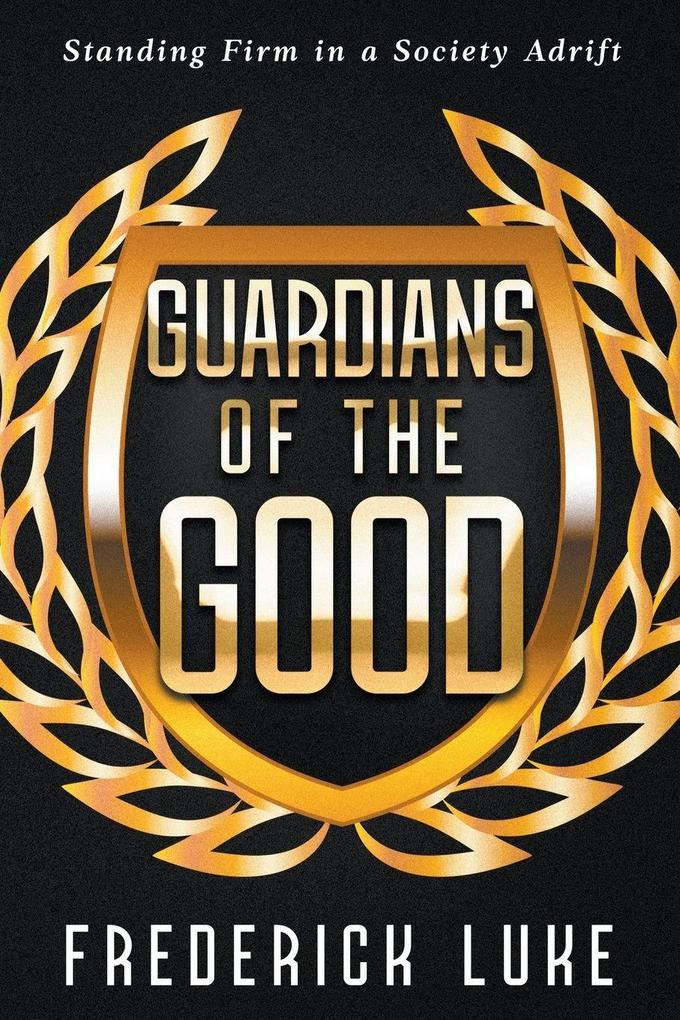 Guardians of the Good