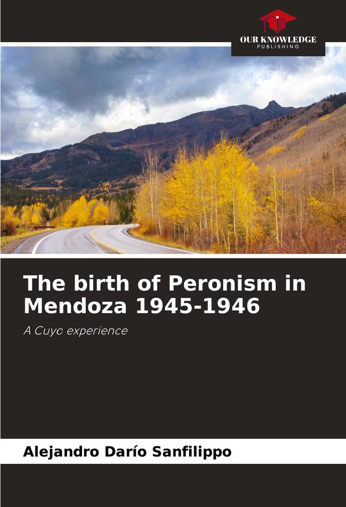 The birth of Peronism in Mendoza 1945-1946