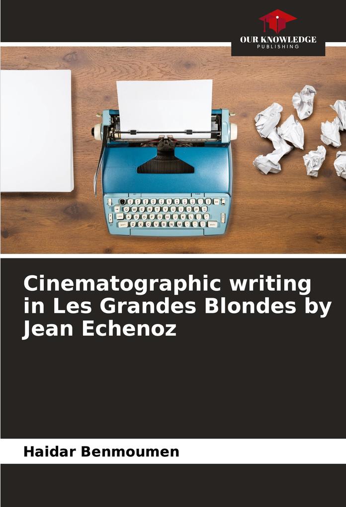 Cinematographic writing in Les Grandes Blondes by Jean Echenoz