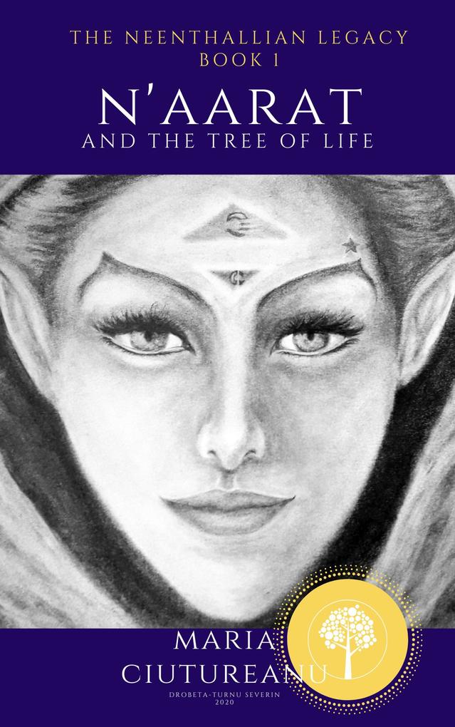 The Neenthallian Legacy: Book 1 N‘aarat and the Tree of Life