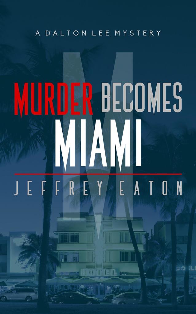 Murder Becomes Miami (A Dalton Lee Mystery #2)