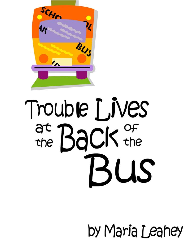 Trouble Lives at the Back of the Bus
