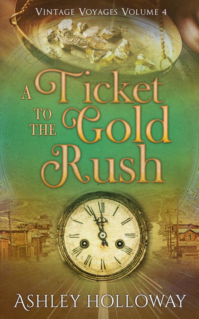 A Ticket to the Gold Rush (Vintage Voyages #4)