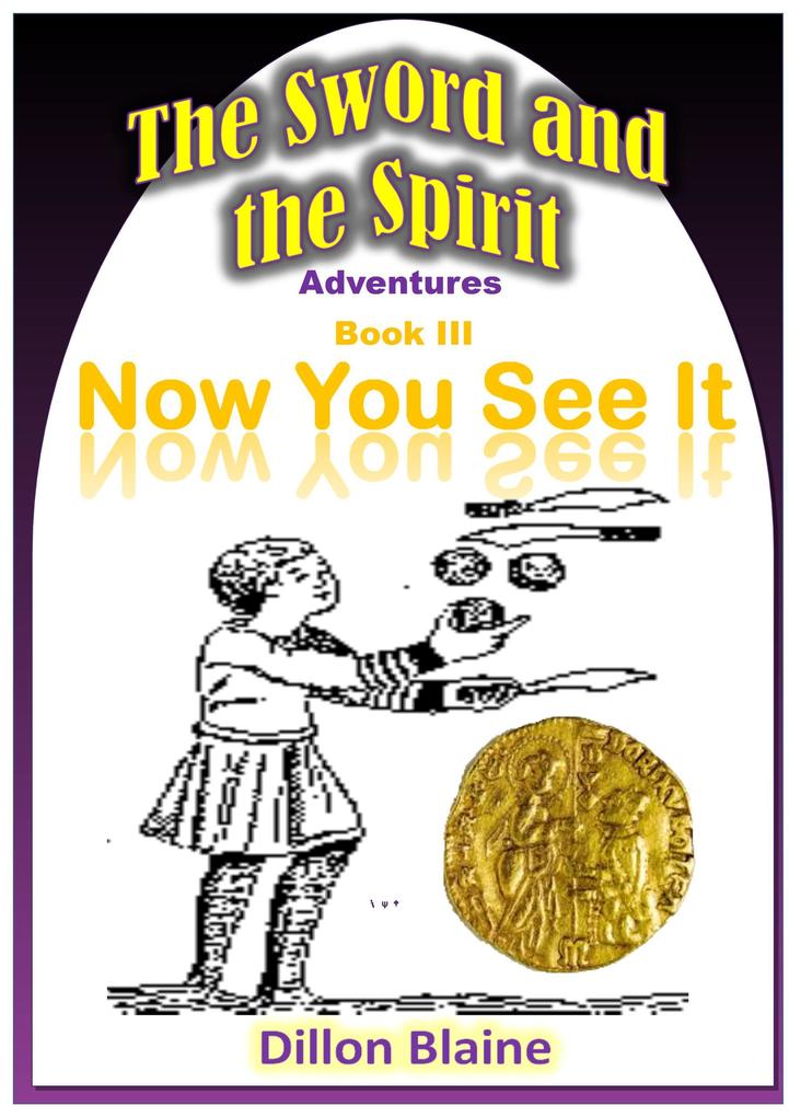 Now You See It (The Sword and the Spirit Adventures #3)