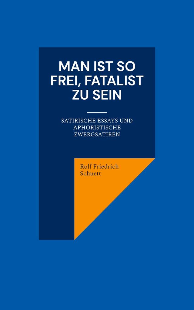 Man ist so frei Fatalist zu sein