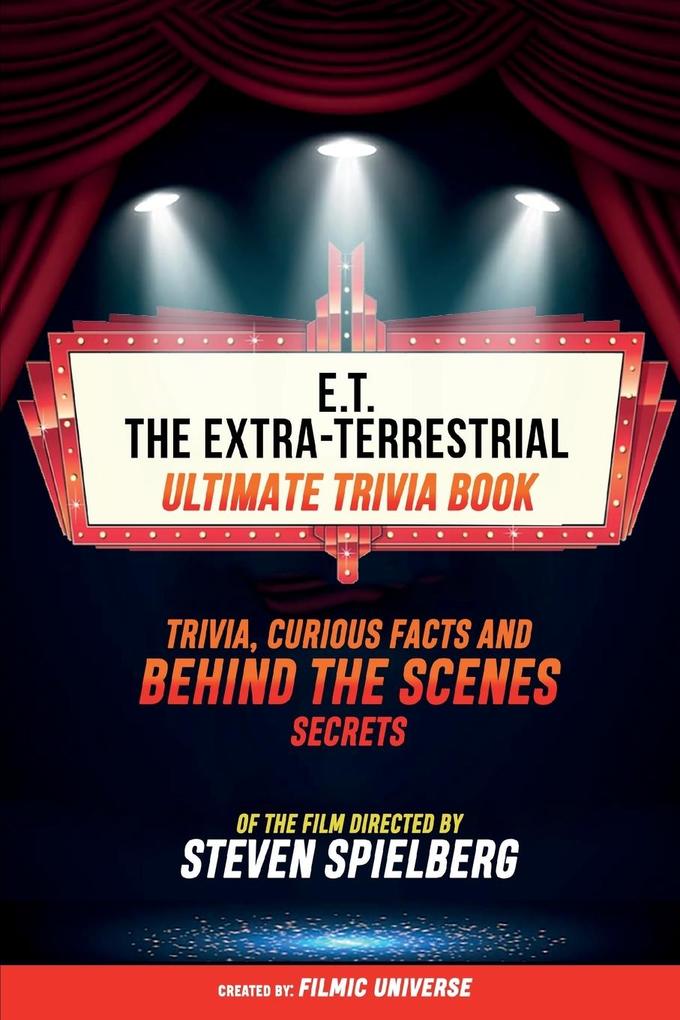 E.T. The Extra-Terrestrial - Ultimate Trivia Book