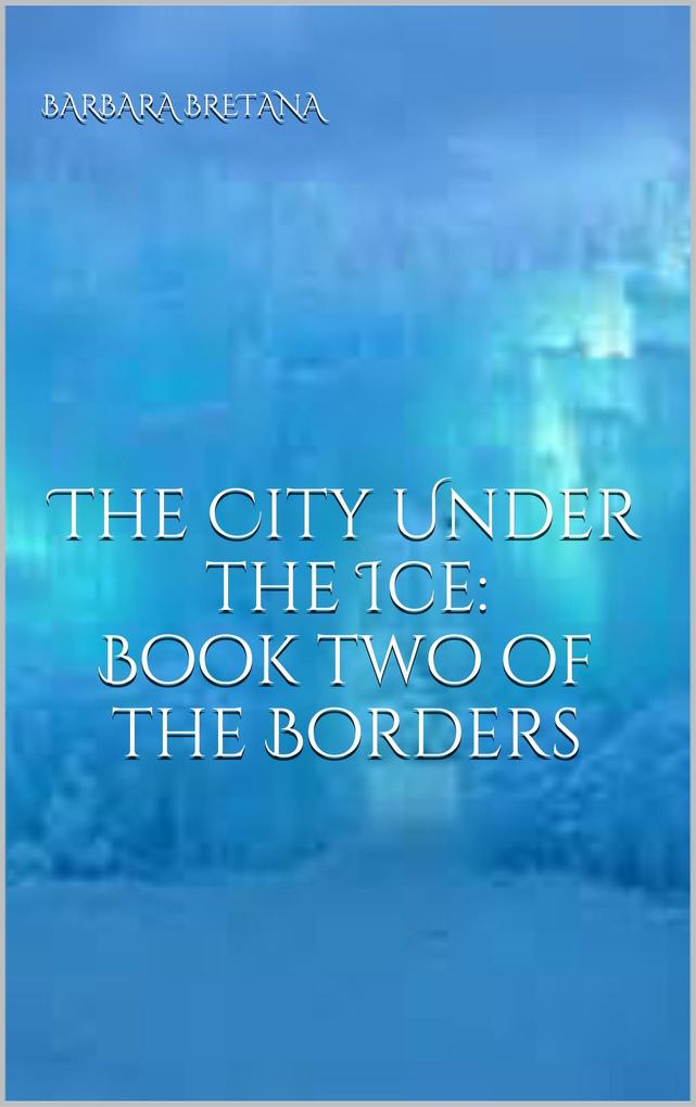 The City Under the Ice (The Borders Between Magic and Maybe #2)