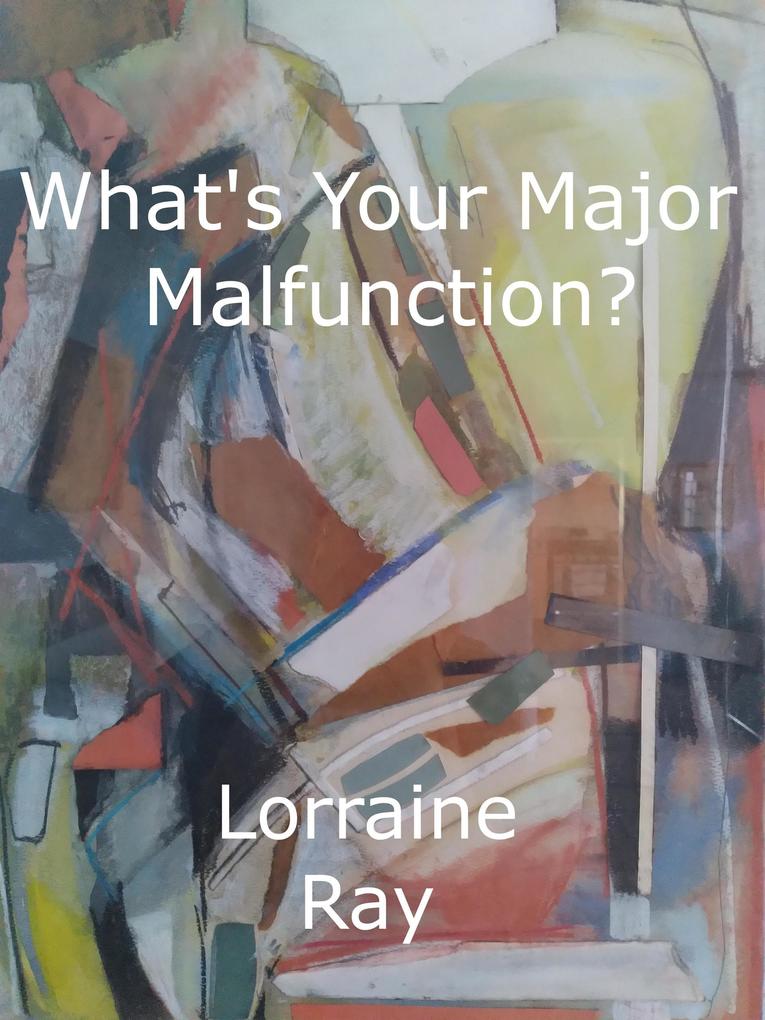 What‘s Your Major Malfunction?