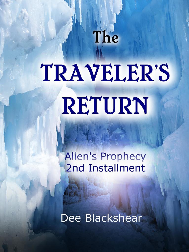 The Traveler‘s Return: Alien‘s Prophecy Installment #2 (Alien Prophecy #2)