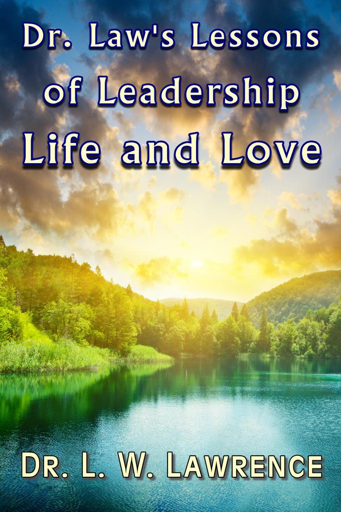 Dr. Law‘s Lessons of Leadership Life and Love