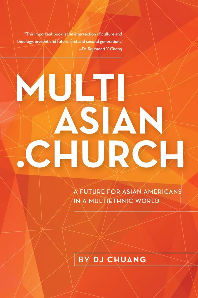 MultiAsian.Church : A Future for Asian Americans in a Multiethnic World