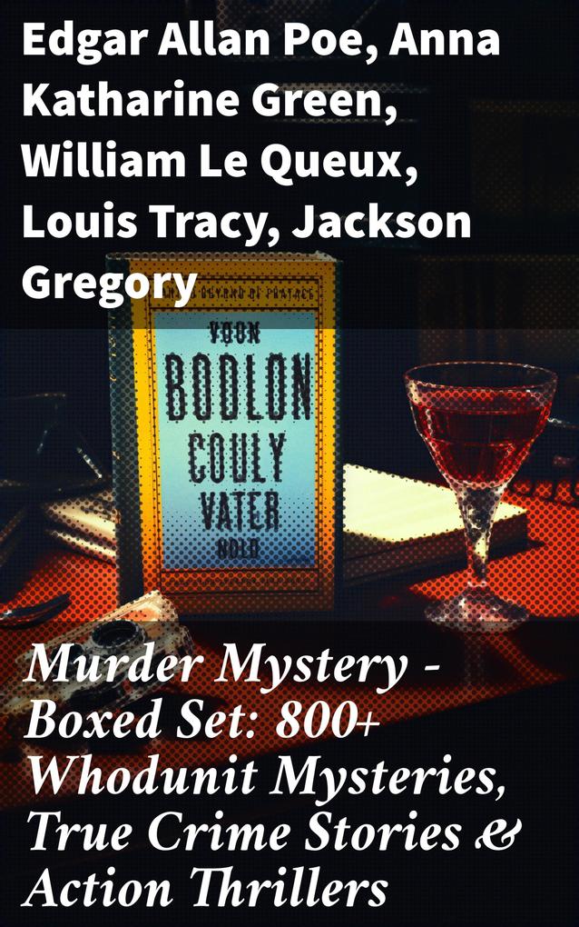 Murder Mystery - Boxed Set: 800+ Whodunit Mysteries True Crime Stories & Action Thrillers