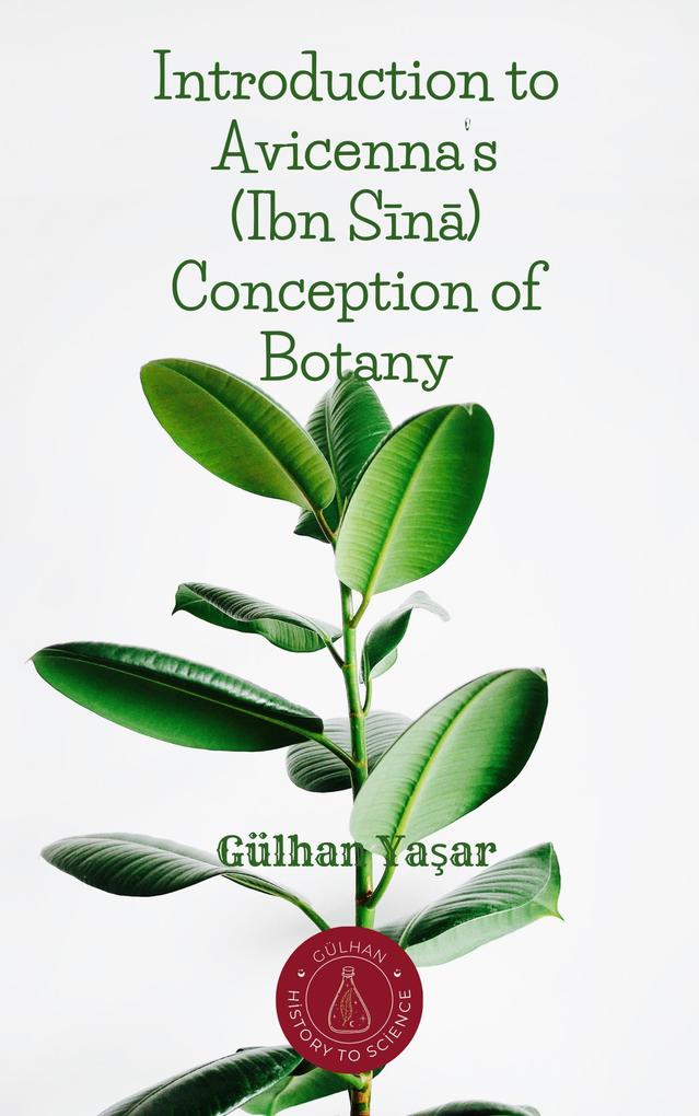 Introduction to Avicenna‘s (Ibn Sina) Conception of Botany