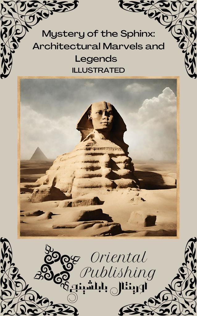 Mystery of the Sphinx: Architectural Marvels and Legends