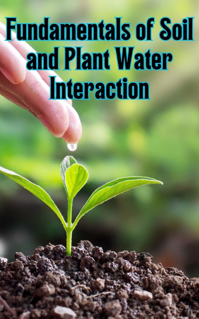 Fundamentals of Soil and Plant Water Interaction