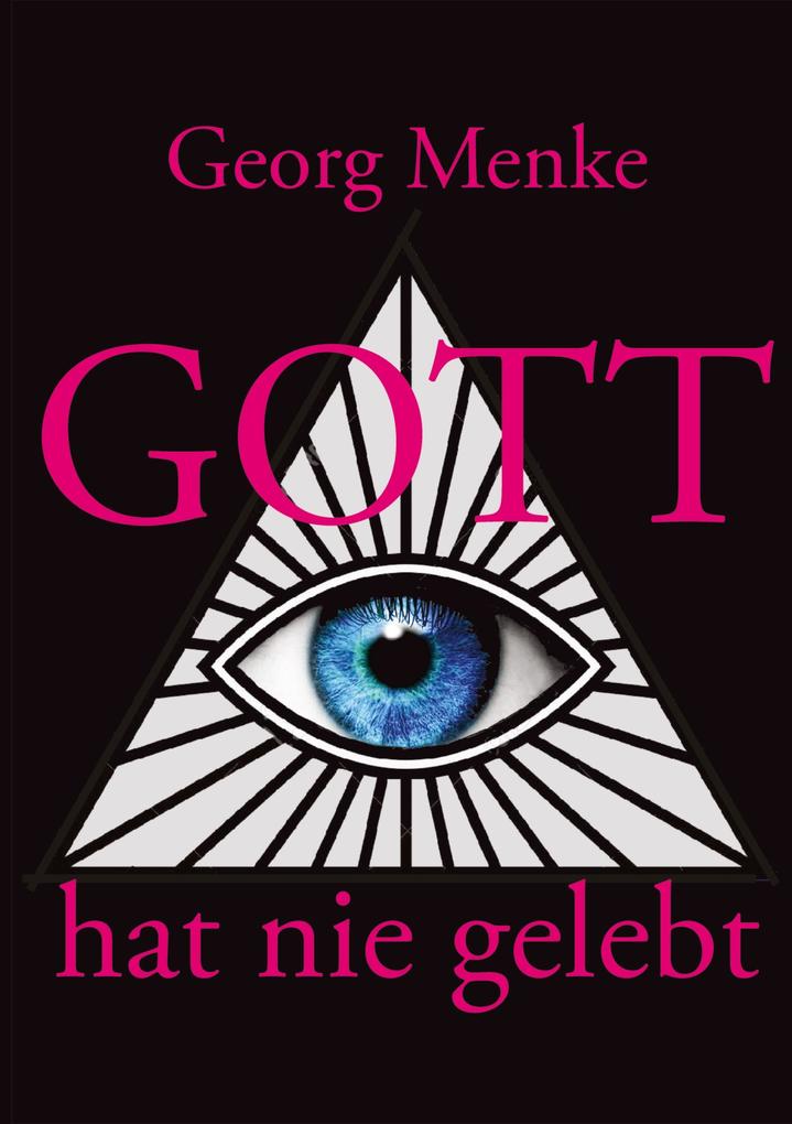 Gott hat nie gelebt
