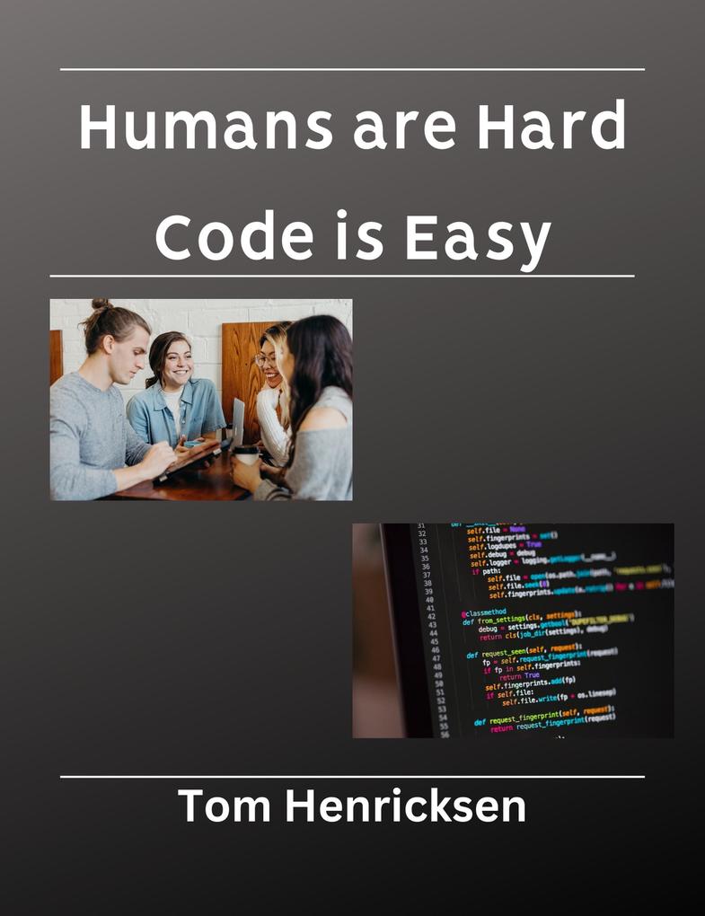 Humans Are Hard Code Is Easy