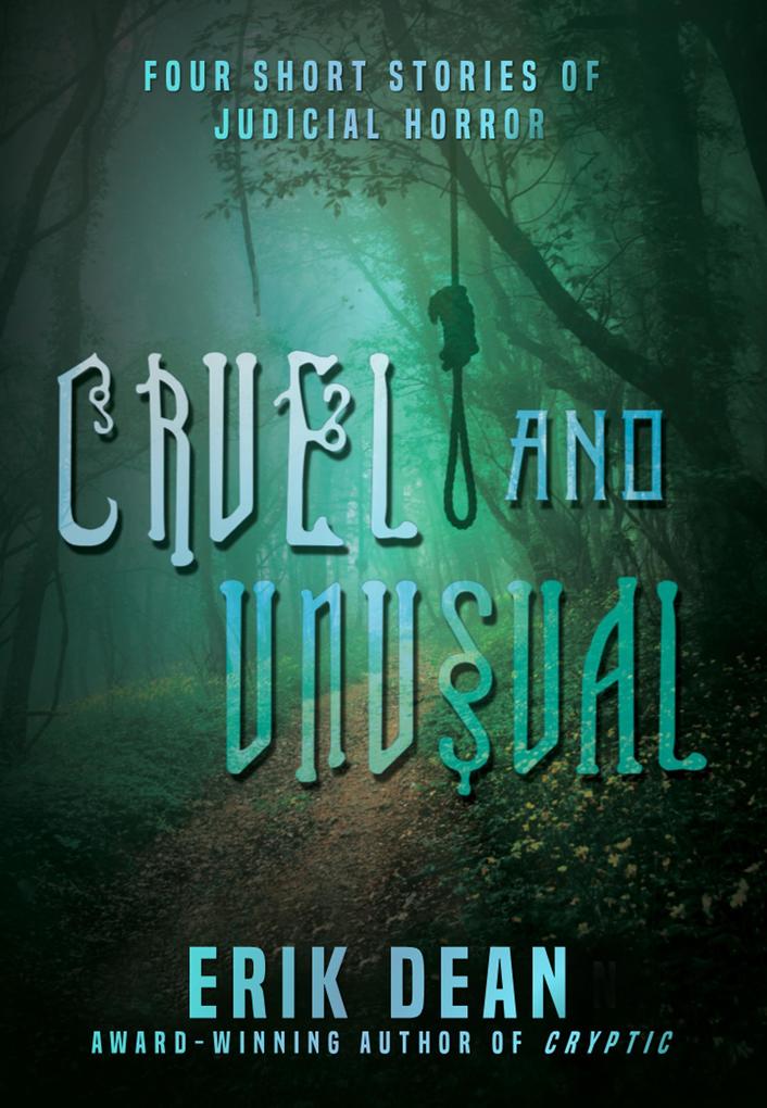 Cruel and Unusual: Four Short Stories of Judicial Horror (Book One)