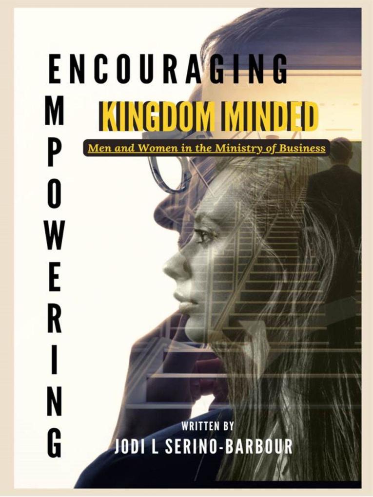 Encouraging and Empowering Kingdom-Minded Men and Women in the Ministry of Business