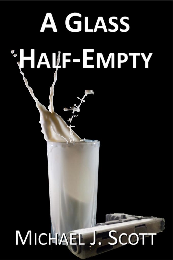 A Glass Half-Empty (Spilled Milk #2)