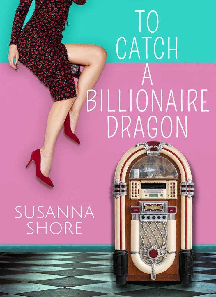 To Catch a Billionaire Dragon (Contemporary Romances to Go #3)
