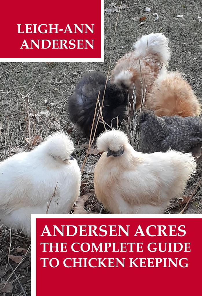 Andersen Acres: The Complete Guide to Chicken Keeping