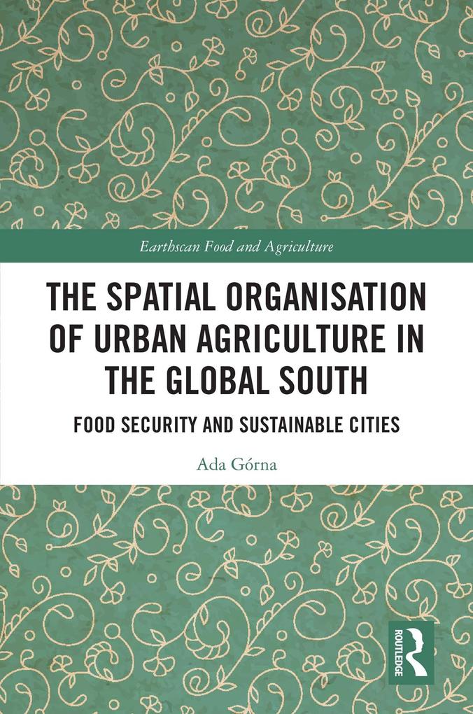 The Spatial Organisation of Urban Agriculture in the Global South