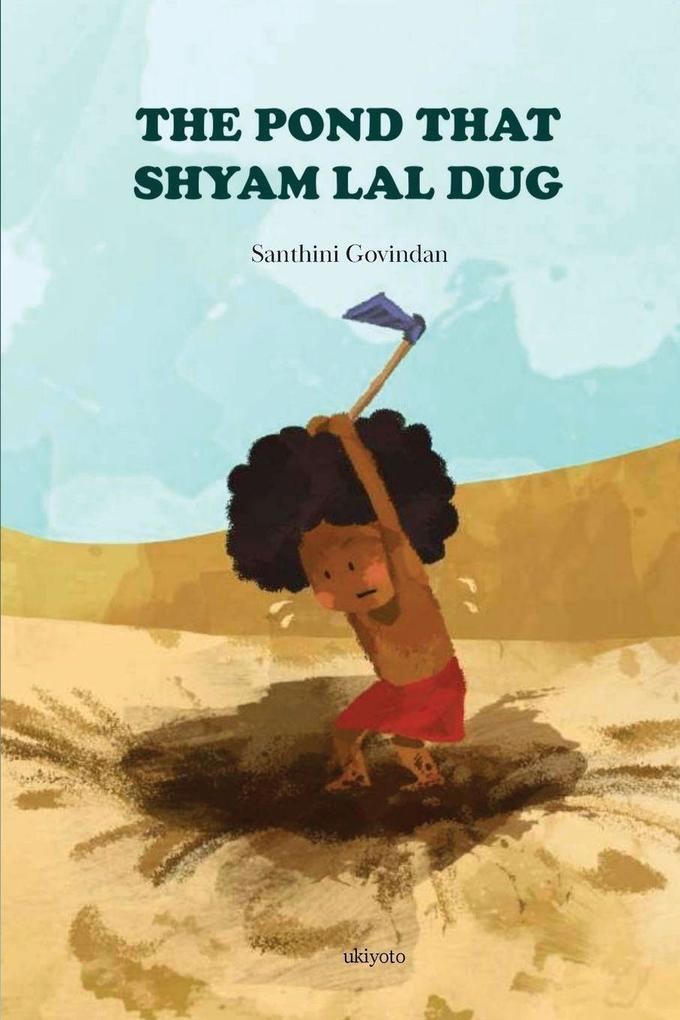 The Pond that Shyam Lal Dug