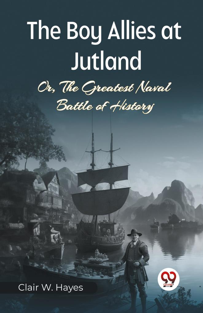 The Boy Allies at Jutland Or The Greatest Naval Battle of History