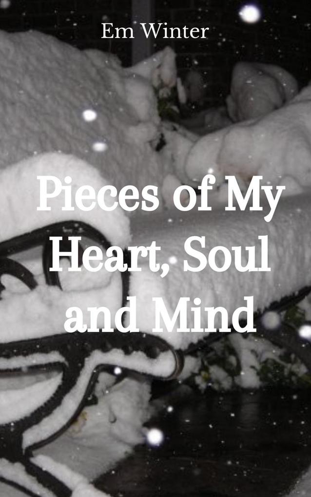 Pieces of My Heart Soul and Mind