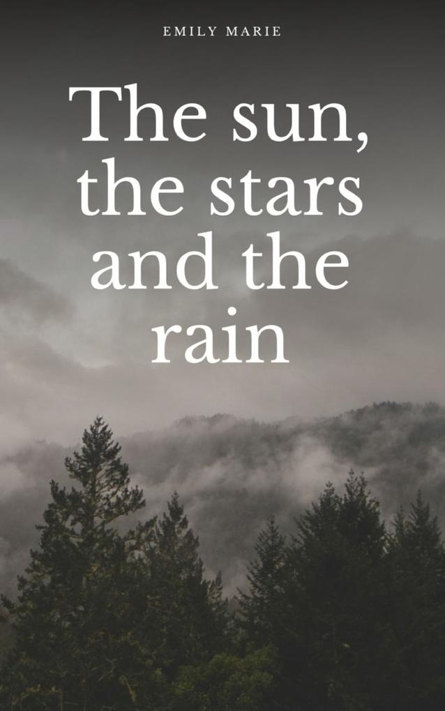 The sun the stars and the rain