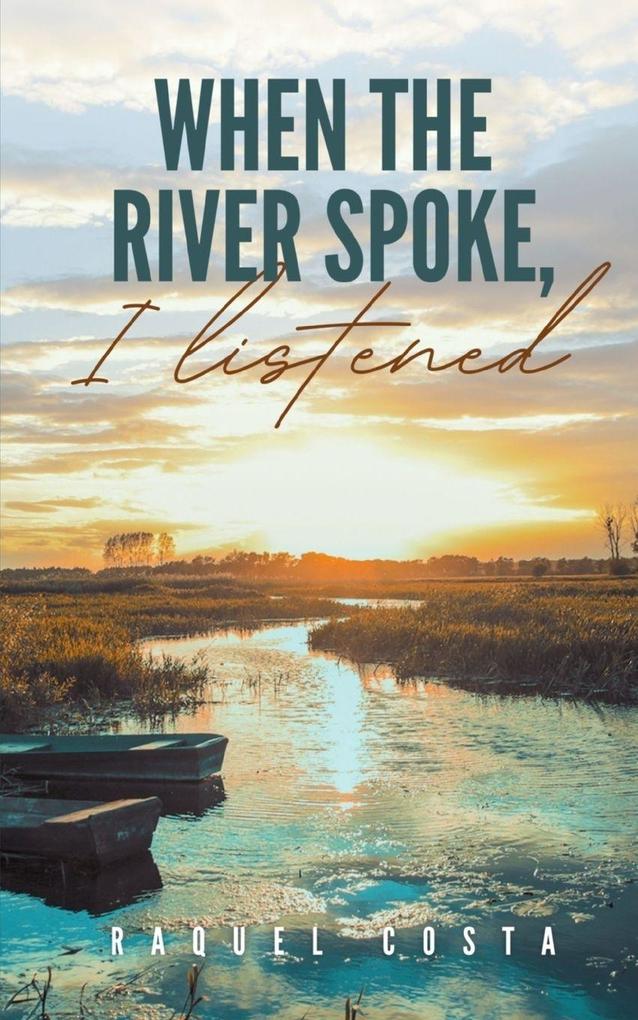 When the river spoke I listened
