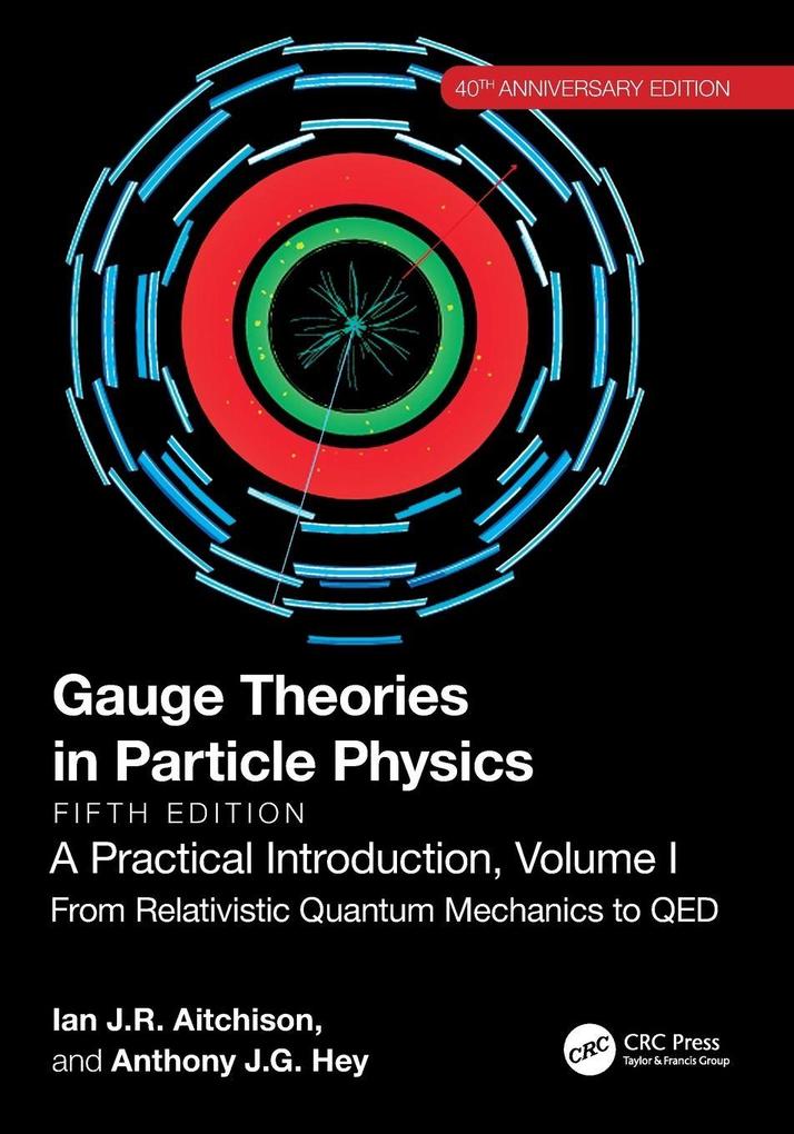 Gauge Theories in Particle Physics 40th Anniversary Edition