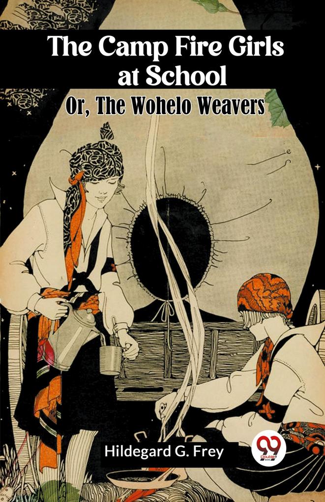 The Camp Fire Girls At School Or The Wohelo Weavers