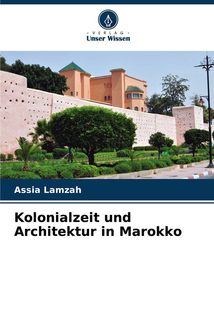 Kolonialzeit und Architektur in Marokko