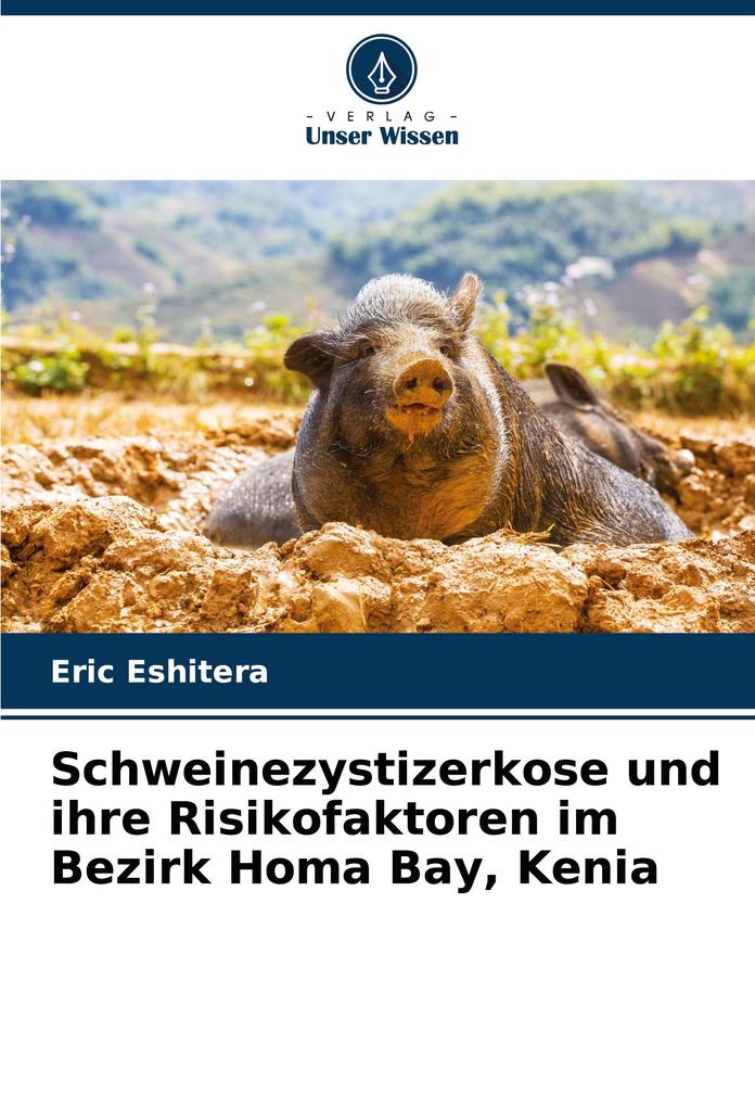 Schweinezystizerkose und ihre Risikofaktoren im Bezirk Homa Bay Kenia