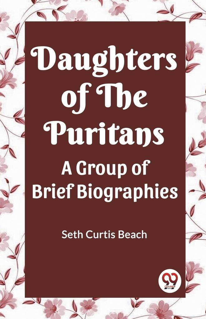 Daughters Of The Puritans A Group Of Brief Biographies